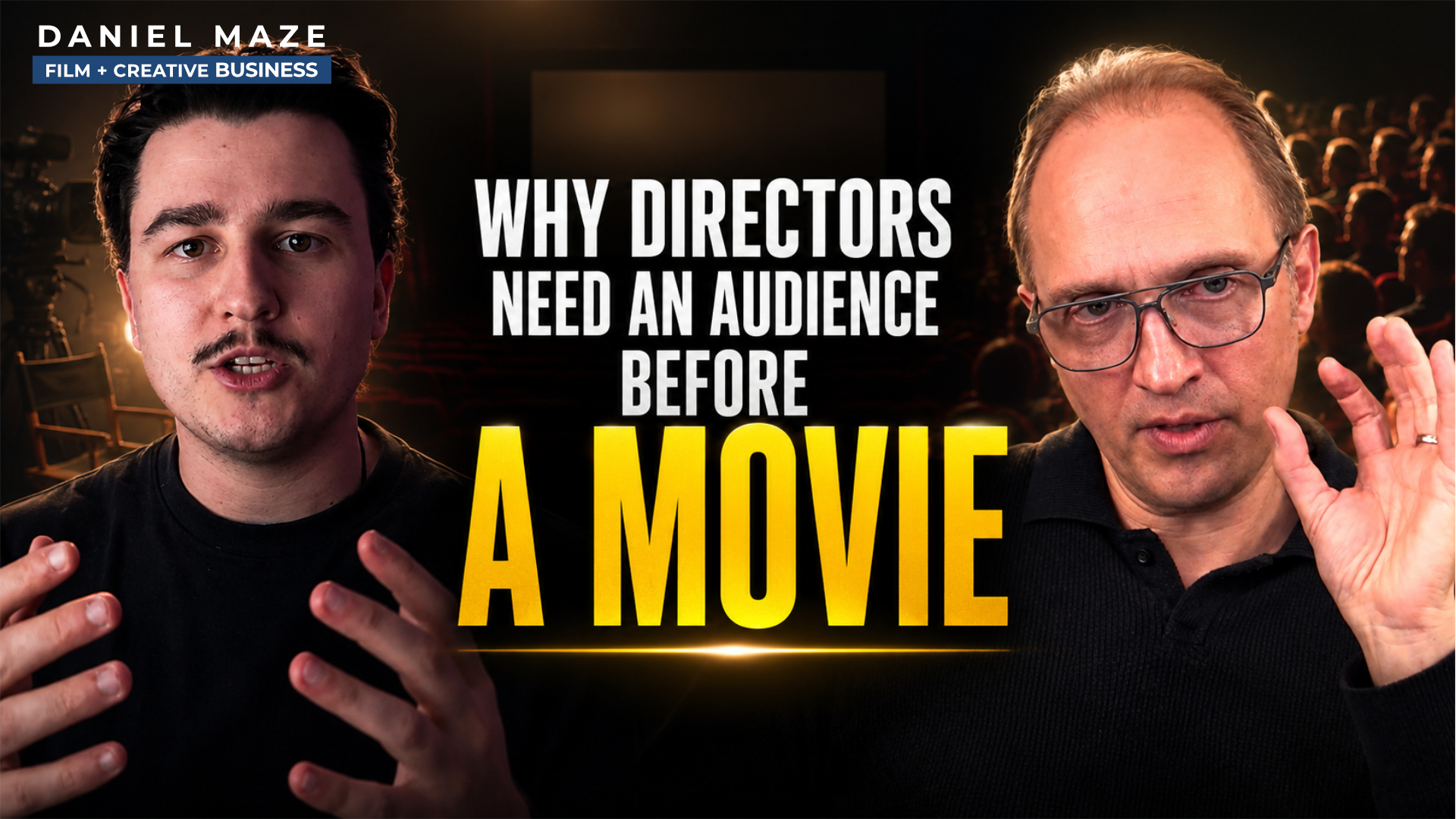 Split-screen video thumbnail of Wes Clark and Daniel Maze with the title 'Why Directors Need an Audience Before a Movie'